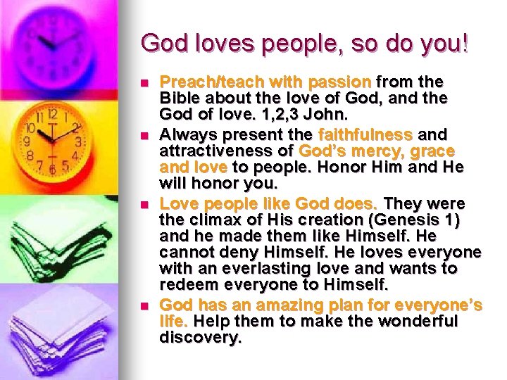 God loves people, so do you! n n Preach/teach with passion from the Bible
