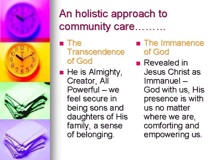 An holistic approach to community care……… n n The Transcendence of God He is