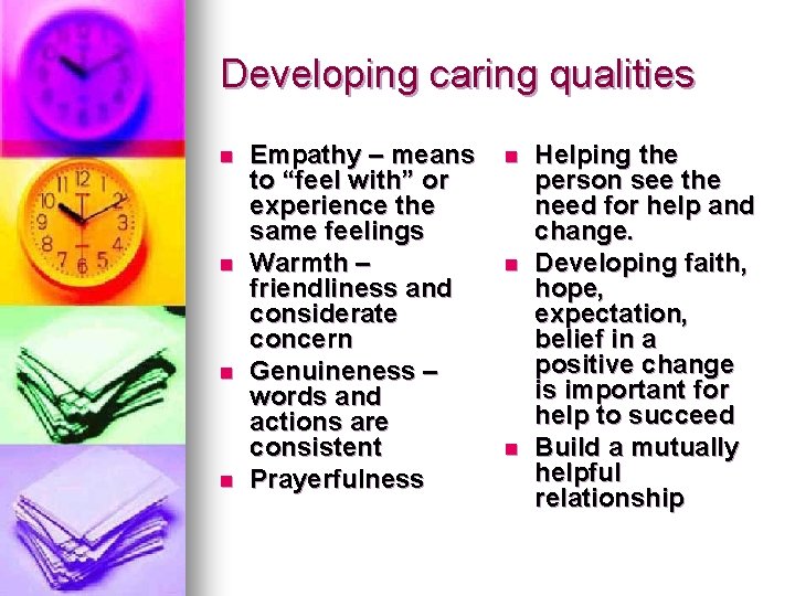Developing caring qualities n n Empathy – means to “feel with” or experience the