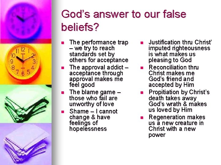 God’s answer to our false beliefs? n n The performance trap – we try