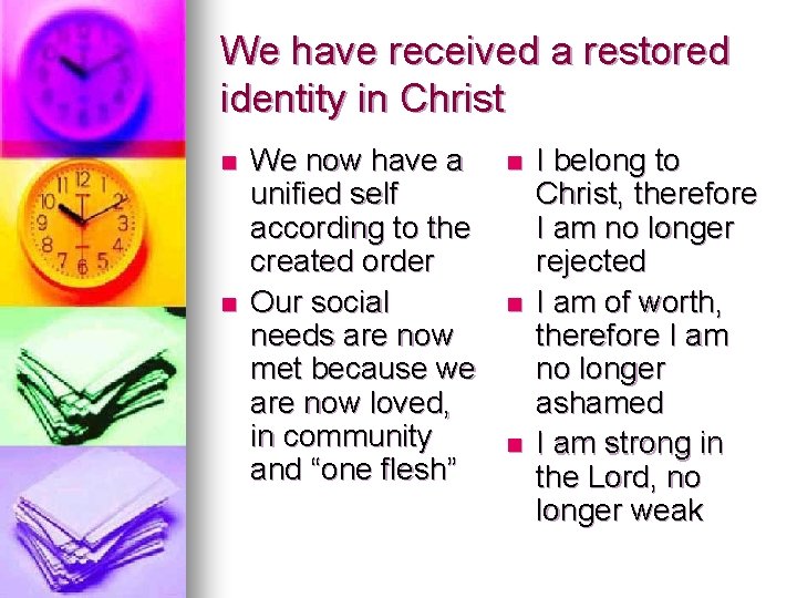 We have received a restored identity in Christ n n We now have a