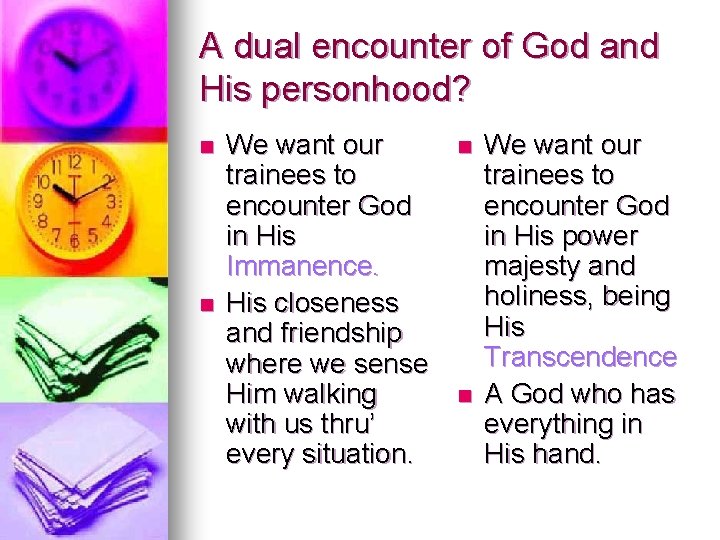 A dual encounter of God and His personhood? n n We want our trainees