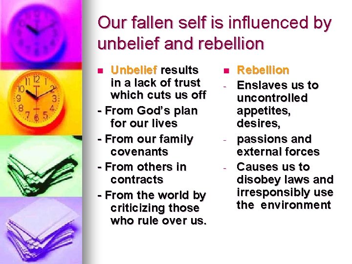 Our fallen self is influenced by unbelief and rebellion Unbelief results in a lack