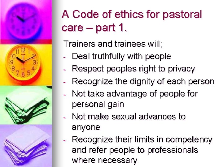 A Code of ethics for pastoral care – part 1. Trainers and trainees will;
