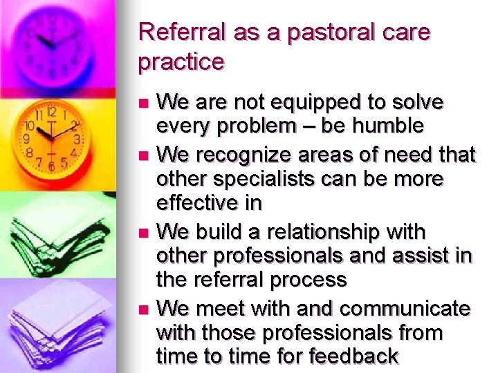 Referral as a pastoral care practice We are not equipped to solve every problem