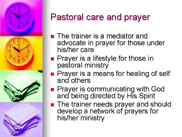 Pastoral care and prayer n n n The trainer is a mediator and advocate