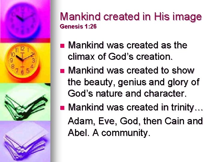 Mankind created in His image Genesis 1: 26 Mankind was created as the climax