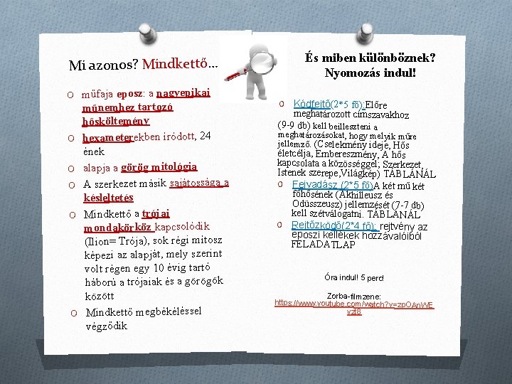 És miben különböznek? Nyomozás indul! Mi azonos? Mindkettő… O műfaja eposz: a nagyepikai O