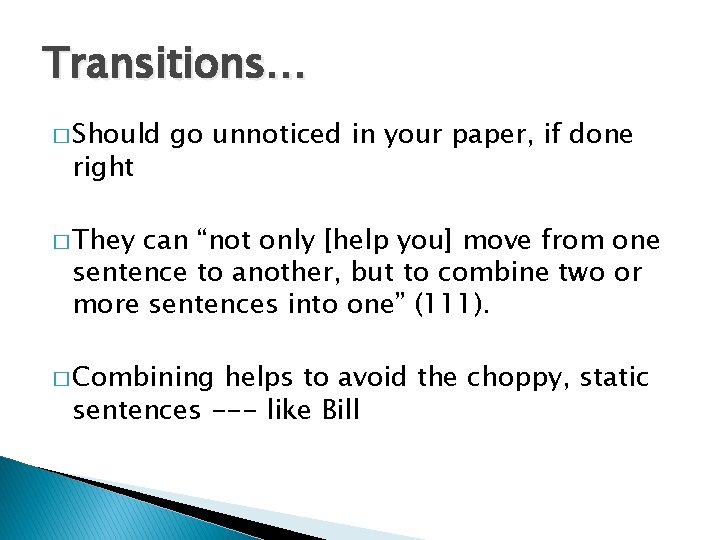 Transitions… � Should right go unnoticed in your paper, if done � They can