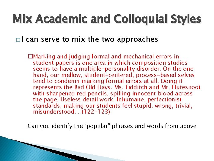 Mix Academic and Colloquial Styles �I can serve to mix the two approaches �Marking Mix Academic and Colloquial Styles �I can serve to mix the two approaches �Marking