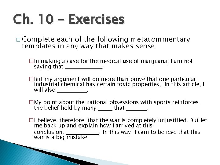 Ch. 10 - Exercises � Complete each of the following metacommentary templates in any