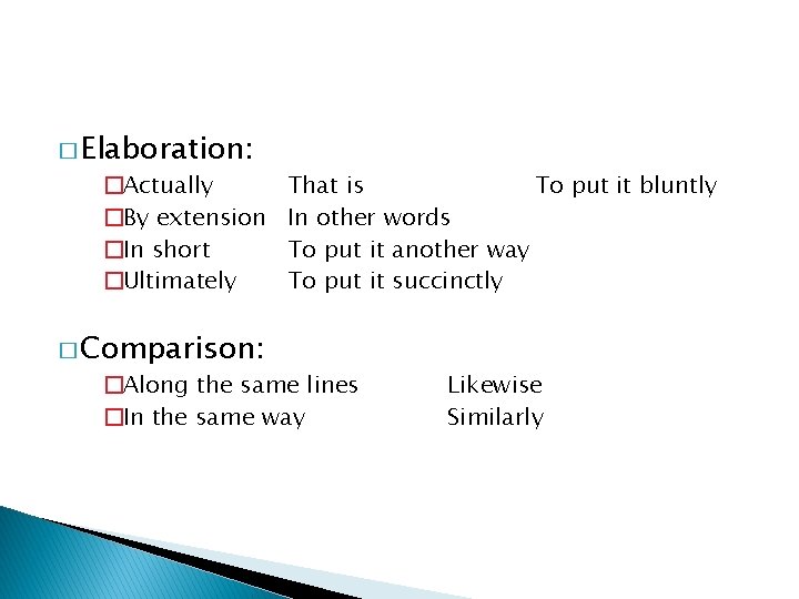 � Elaboration: �Actually �By extension �In short �Ultimately � Comparison: That is To put � Elaboration: �Actually �By extension �In short �Ultimately � Comparison: That is To put