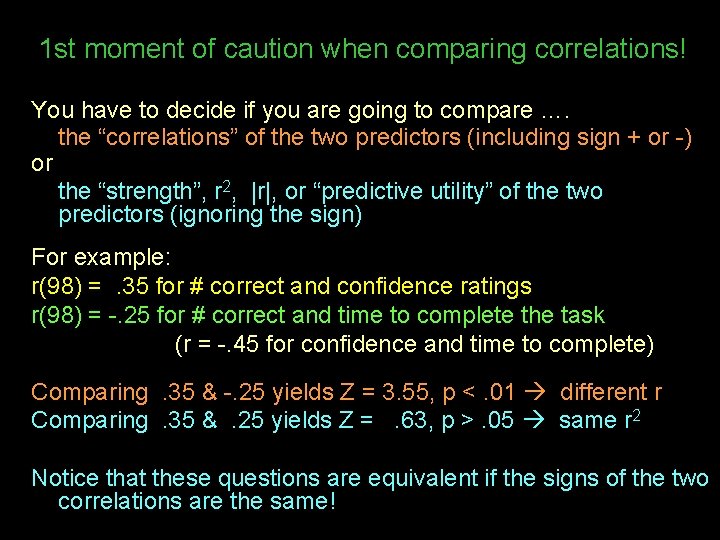 1 st moment of caution when comparing correlations! You have to decide if you