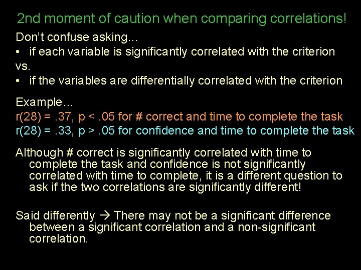 2 nd moment of caution when comparing correlations! Don’t confuse asking… • if each