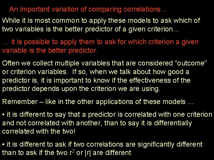 An important variation of comparing correlations… While it is most common to apply these