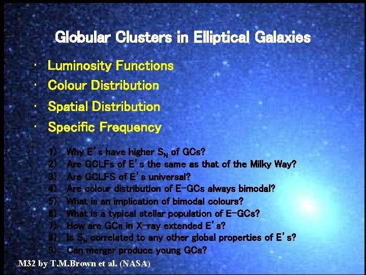 Globular Clusters in Elliptical Galaxies • • Luminosity Functions Colour Distribution Spatial Distribution Specific