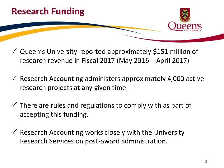 Research Funding ü Queen’s University reported approximately $151 million of research revenue in Fiscal