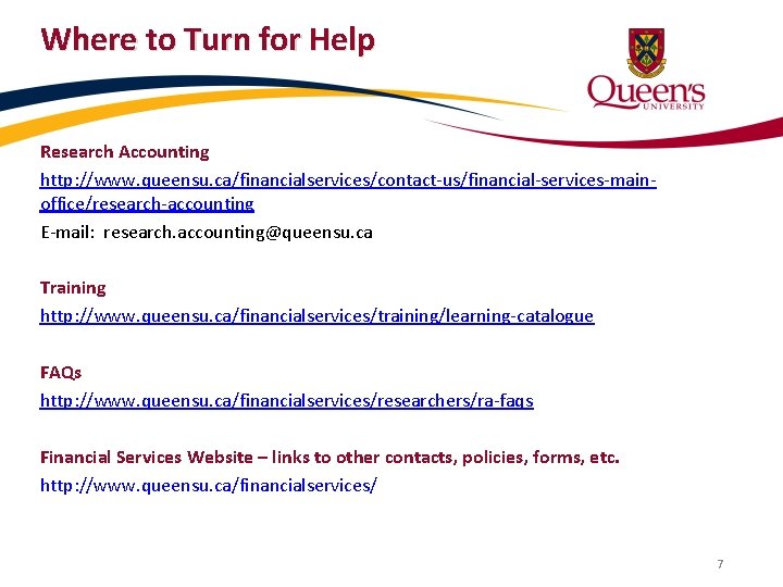 Where to Turn for Help Research Accounting http: //www. queensu. ca/financialservices/contact-us/financial-services-mainoffice/research-accounting E-mail: research. accounting@queensu.