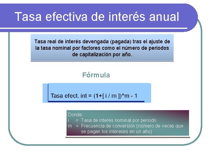 Tasa efectiva de interés anual Tasa real de interés devengada (pagada) tras el ajuste