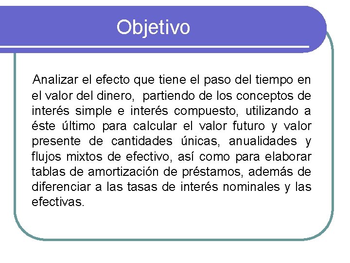 Objetivo Analizar el efecto que tiene el paso del tiempo en el valor del