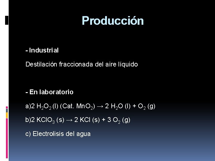 Producción - Industrial Destilación fraccionada del aire líquido - En laboratorio a)2 H 2 Producción - Industrial Destilación fraccionada del aire líquido - En laboratorio a)2 H 2