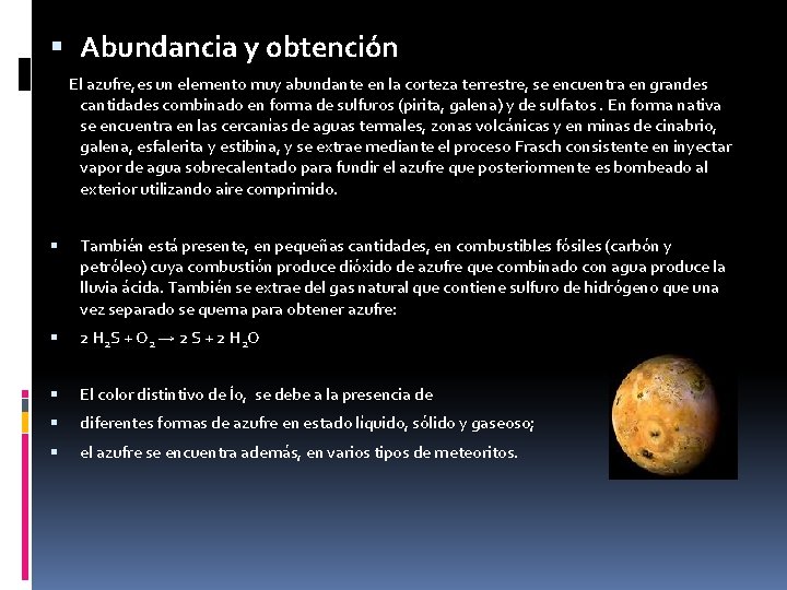 Abundancia y obtención El azufre, es un elemento muy abundante en la corteza Abundancia y obtención El azufre, es un elemento muy abundante en la corteza