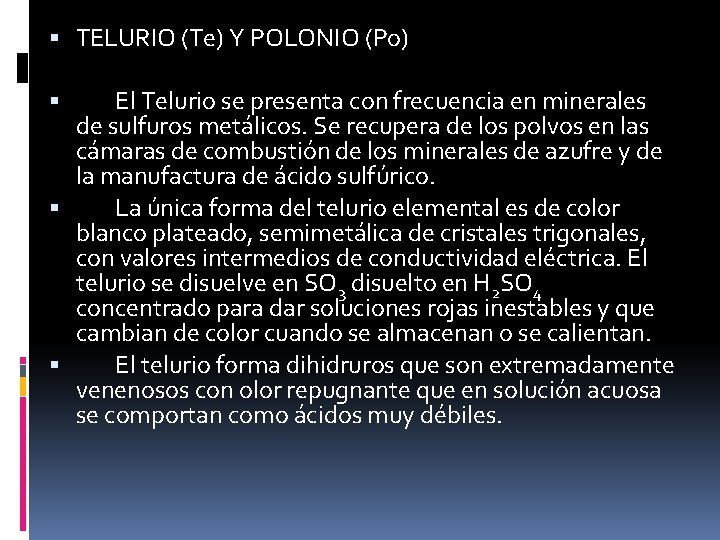 TELURIO (Te) Y POLONIO (Po) El Telurio se presenta con frecuencia en minerales TELURIO (Te) Y POLONIO (Po) El Telurio se presenta con frecuencia en minerales