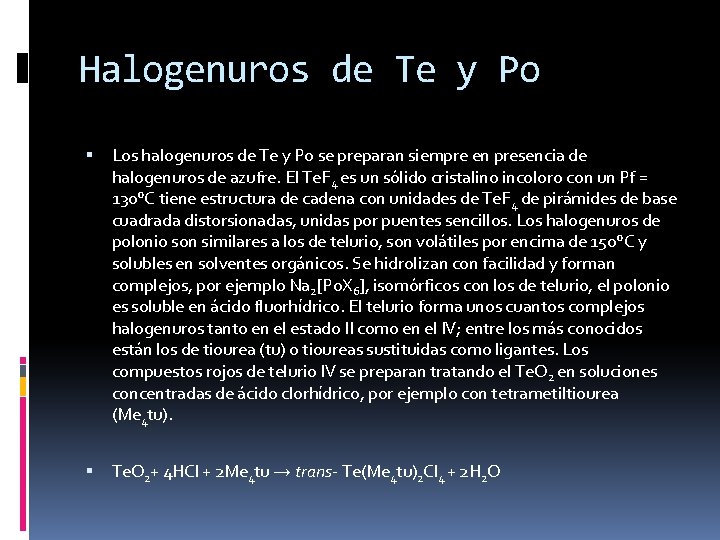 Halogenuros de Te y Po Los halogenuros de Te y Po se preparan siempre Halogenuros de Te y Po Los halogenuros de Te y Po se preparan siempre