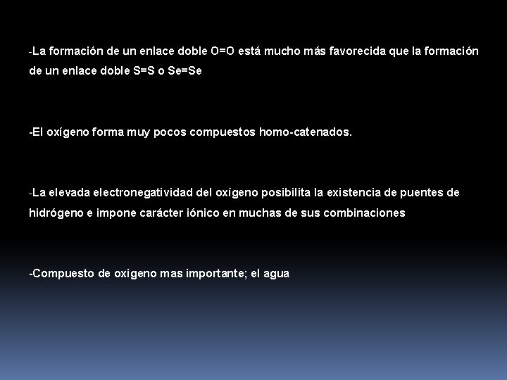 -La formación de un enlace doble O=O está mucho más favorecida que la formación -La formación de un enlace doble O=O está mucho más favorecida que la formación