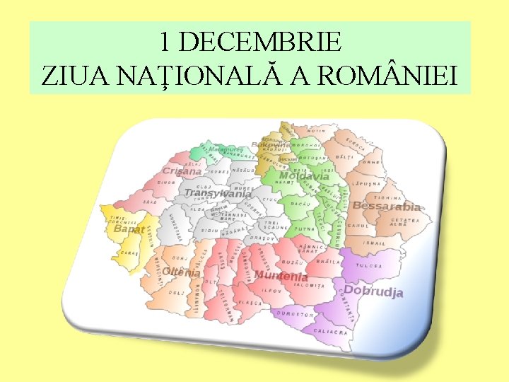 1 DECEMBRIE ZIUA NAŢIONALĂ A ROM NIEI 