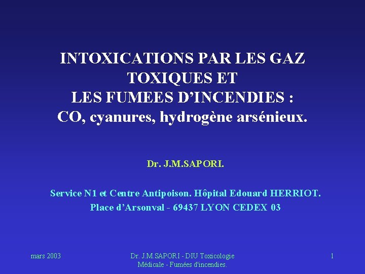 INTOXICATIONS PAR LES GAZ TOXIQUES ET LES FUMEES D’INCENDIES : CO, cyanures, hydrogène arsénieux.