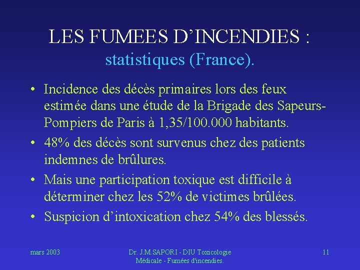 LES FUMEES D’INCENDIES : statistiques (France). • Incidence des décès primaires lors des feux LES FUMEES D’INCENDIES : statistiques (France). • Incidence des décès primaires lors des feux