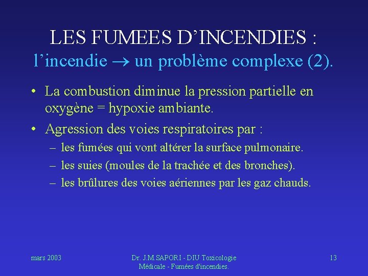 LES FUMEES D’INCENDIES : l’incendie un problème complexe (2). • La combustion diminue la