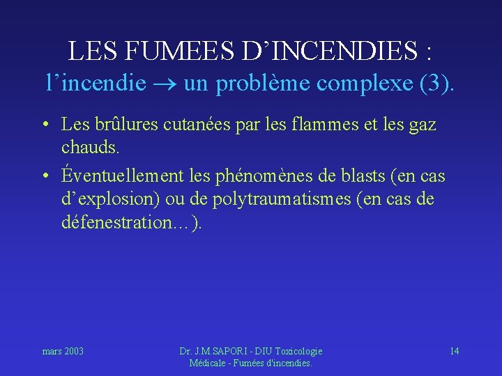 LES FUMEES D’INCENDIES : l’incendie un problème complexe (3). • Les brûlures cutanées par