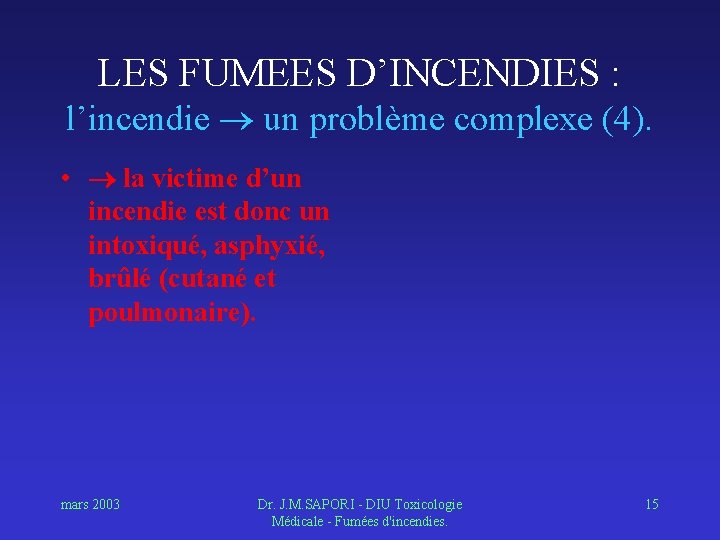 LES FUMEES D’INCENDIES : l’incendie un problème complexe (4). • la victime d’un incendie