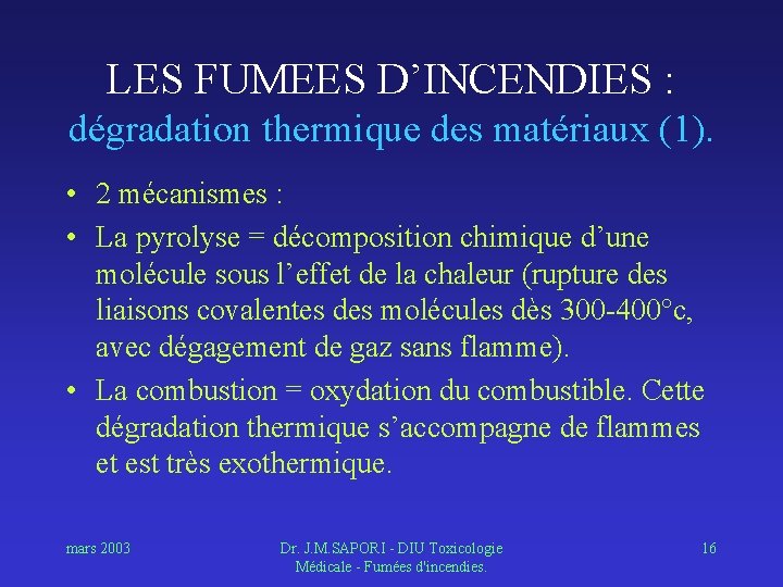 LES FUMEES D’INCENDIES : dégradation thermique des matériaux (1). • 2 mécanismes : •