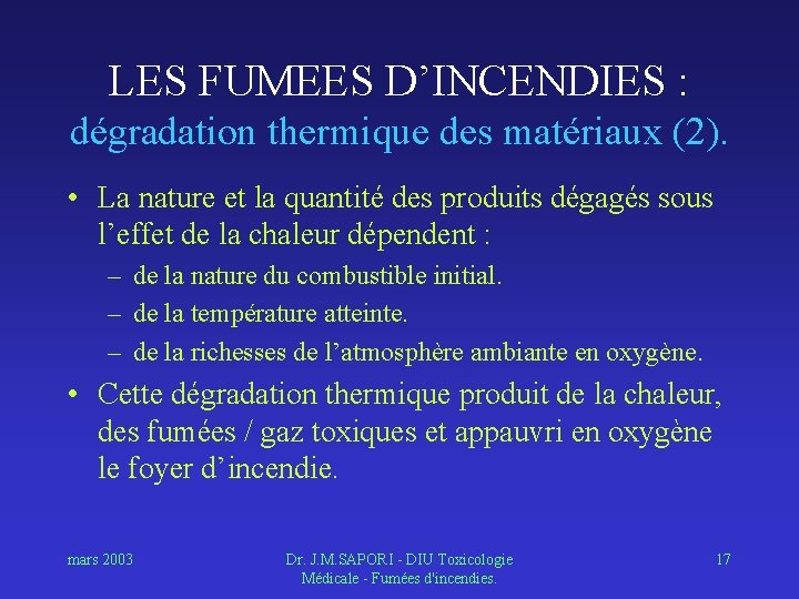 LES FUMEES D’INCENDIES : dégradation thermique des matériaux (2). • La nature et la