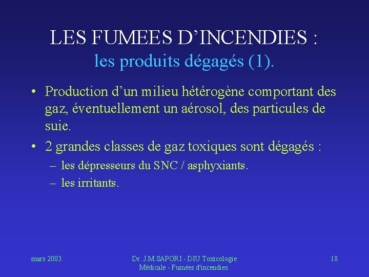 LES FUMEES D’INCENDIES : les produits dégagés (1). • Production d’un milieu hétérogène comportant