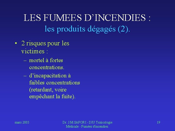 LES FUMEES D’INCENDIES : les produits dégagés (2). • 2 risques pour les victimes