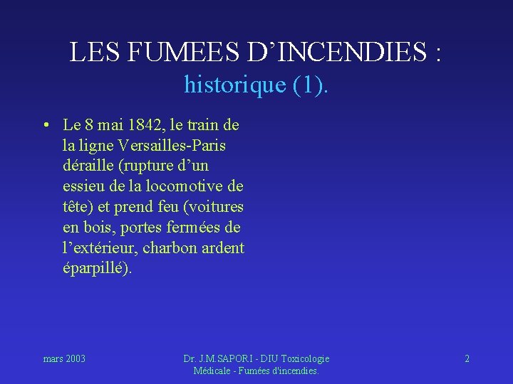 LES FUMEES D’INCENDIES : historique (1). • Le 8 mai 1842, le train de