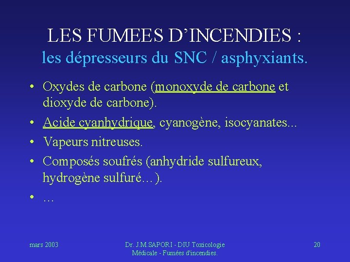 LES FUMEES D’INCENDIES : les dépresseurs du SNC / asphyxiants. • Oxydes de carbone