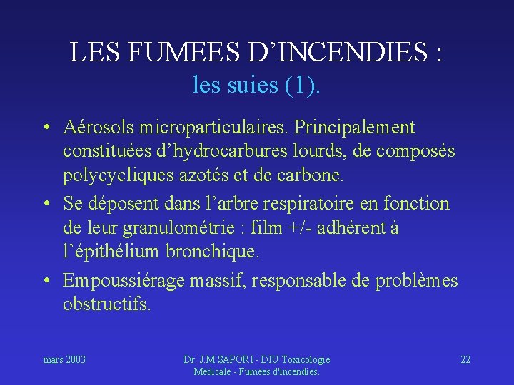 LES FUMEES D’INCENDIES : les suies (1). • Aérosols microparticulaires. Principalement constituées d’hydrocarbures lourds,