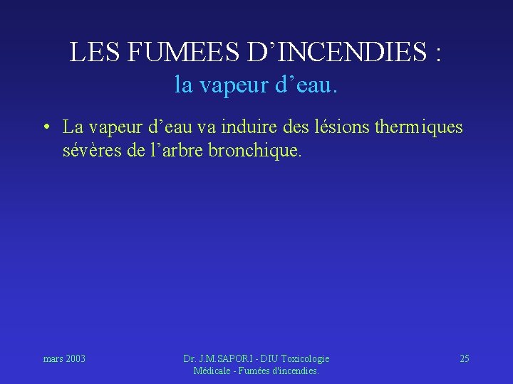 LES FUMEES D’INCENDIES : la vapeur d’eau. • La vapeur d’eau va induire des