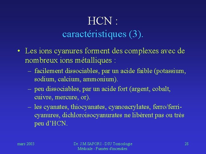 HCN : caractéristiques (3). • Les ions cyanures forment des complexes avec de nombreux