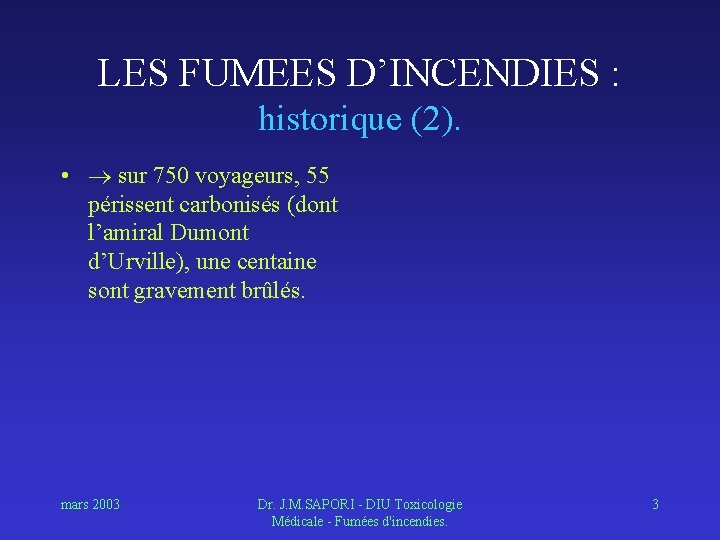 LES FUMEES D’INCENDIES : historique (2). • sur 750 voyageurs, 55 périssent carbonisés (dont