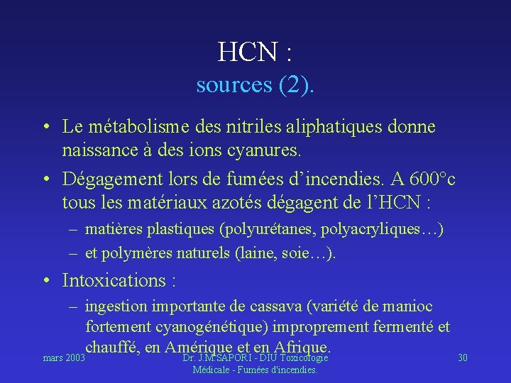 HCN : sources (2). • Le métabolisme des nitriles aliphatiques donne naissance à des