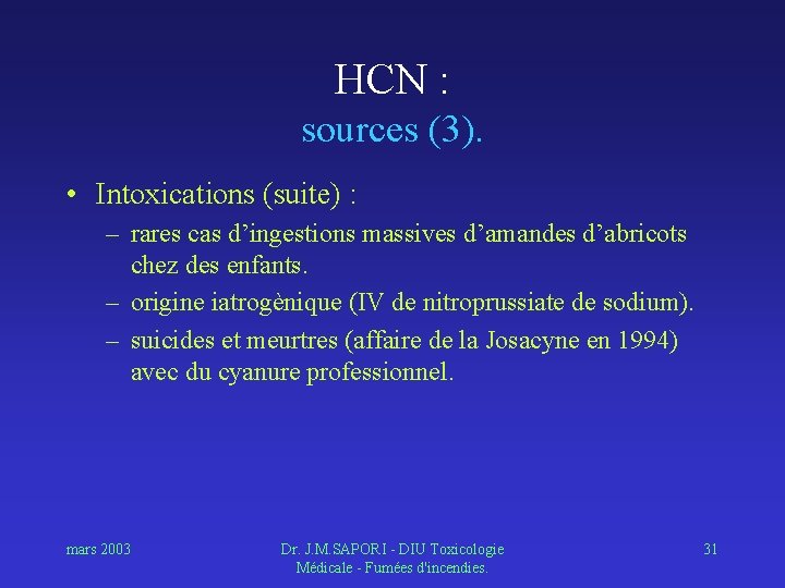 HCN : sources (3). • Intoxications (suite) : – rares cas d’ingestions massives d’amandes