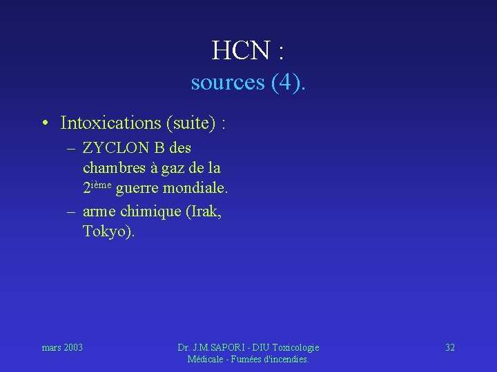 HCN : sources (4). • Intoxications (suite) : – ZYCLON B des chambres à