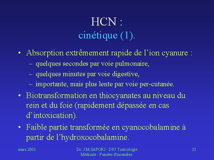 HCN : cinétique (1). • Absorption extrêmement rapide de l’ion cyanure : – quelques