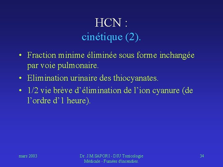 HCN : cinétique (2). • Fraction minime éliminée sous forme inchangée par voie pulmonaire.